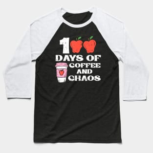 100 Days Of Coffee And Chaos 100Th Day School Teacher Baseball T-Shirt